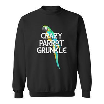 Crazy Parrot Grunkle Animal Lover Great-Uncle Pet Lover Sweatshirt - Thegiftio UK