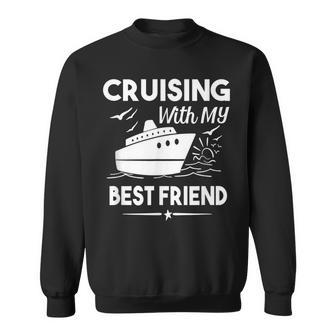 Cruising With My Best Friend Cruise Cruise Vacation Sweatshirt - Thegiftio UK