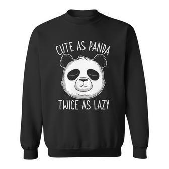 Cute As Panda Twice As Lazy Funny Bear Lovers Activists Sweatshirt | Mazezy