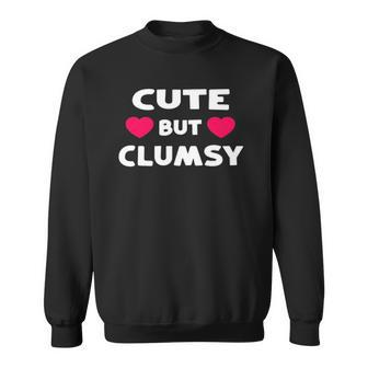 Cute But Clumsy For Those Who Trip A Lot Funny Kawaii Joke Sweatshirt | Mazezy AU