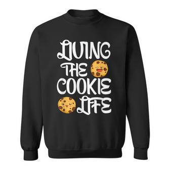 Cute Living The Cookie Life Cookie Bakers Gift Sweatshirt - Thegiftio UK