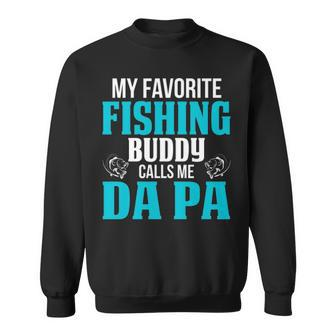 Da Pa Grandpa Fishing Gift My Favorite Fishing Buddy Calls Me Da Pa Sweatshirt - Seseable