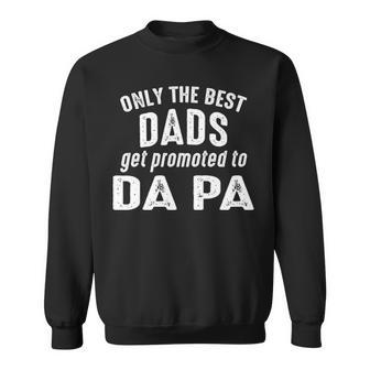 Da Pa Grandpa Gift Only The Best Dads Get Promoted To Da Pa Sweatshirt - Seseable