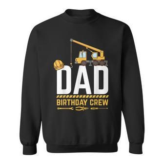 Dad Birthday Crew Construction Birthday V2 Sweatshirt - Seseable