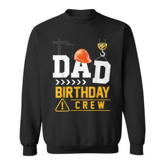 Dad Birthday Crew Construction Party Engineer Sweatshirt - Seseable