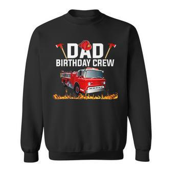 Dad Birthday Crew Fire Truck Firefighter Fireman Party V2 Sweatshirt - Seseable