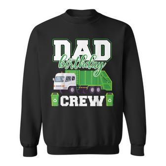 Dad Birthday Crew Garbage Truck Funny Family Birthday Party Sweatshirt - Seseable