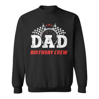 Dad Birthday Crew Race Car Racing Car Driver Daddy Papa Sweatshirt - Seseable