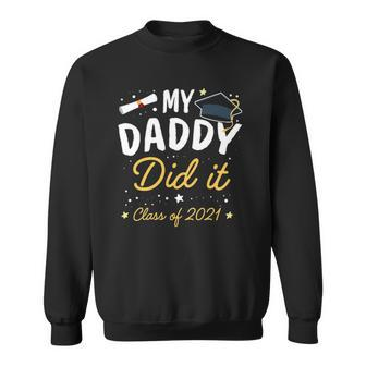 Dad Daddy Did It Kid Graduation Tee Class Of 2021 Ver2 Sweatshirt | Mazezy