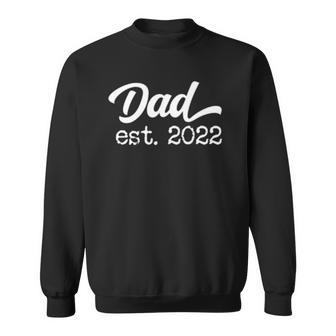 Dad Est 2022 Fathers Day Daddy Expecting Best Dad Men Sweatshirt | Mazezy