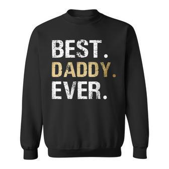 Dad Father Husband Present Hubby Best Daddy Ever Sweatshirt - Seseable