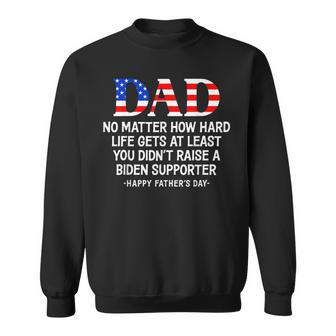 Dad Fathers Day At Least You Didnt Raise A Biden Supporter Sweatshirt | Mazezy