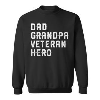 Dad Grandpa Veteran Hero 4Th Of July & Fathers Day Sweatshirt - Seseable