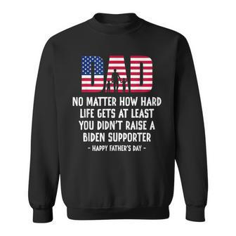 Dad Happy Fathers Day No Matter How Hard Life Gets At Least Sweatshirt - Seseable