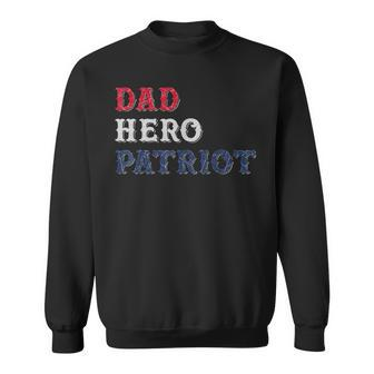 Dad Hero Patriot 4Th Of July Usa Flag Colors Gift Sweatshirt - Seseable