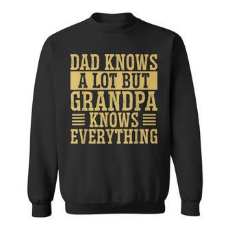 Dad Knows A Lot But Grandpa Knows Everything Grandfather Sweatshirt - Thegiftio