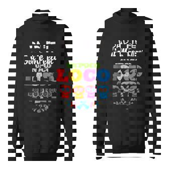 Dad Life Got Me Feelin Un Poco Loco Funny Tees Sweatshirt | Mazezy