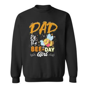 Dad Of The Bee Day Girl Hive Party Matching Birthday Sweatshirt | Mazezy