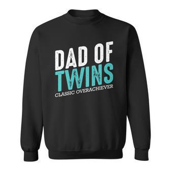 Dad Of Twins Classic Overachiever Family Funny Fatherhood Sweatshirt | Mazezy