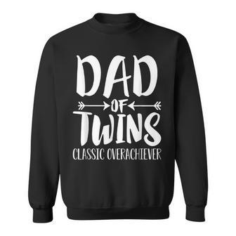 Dad Of Twins Proud Father Of Twins Classic Overachiver Sweatshirt - Seseable