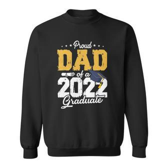 Dad Senior 2022 Gifts Proud Dad Of A Class Of 2022 Graduate Sweatshirt - Thegiftio