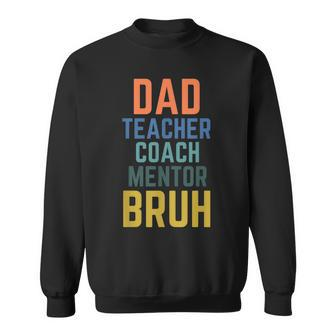 Dad Teacher Coach Mentor Bruh Funny Sweatshirt - Thegiftio UK