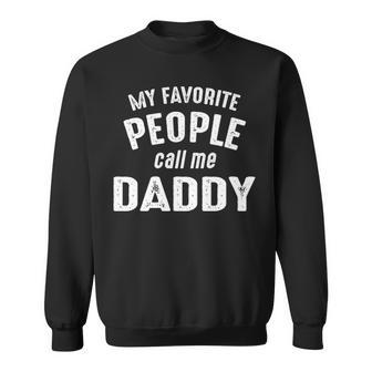 Daddy Gift My Favorite People Call Me Daddy Sweatshirt - Seseable
