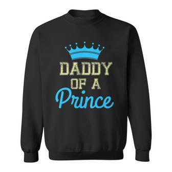 Daddy Of A Prince Father And Son New Dad Sweatshirt - Thegiftio UK