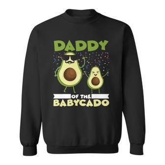 Daddy Of The Babycado Son Daughter Avocado Guacamole Fruits Sweatshirt | Mazezy