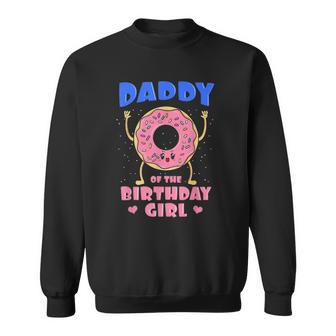 Daddy Of The Birthday Girl Pink Donut Bday Party Sweatshirt | Mazezy