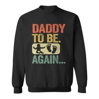 Daddy To Be Again New Dad Soon 2Nd Father Second Time Dad Sweatshirt | Mazezy