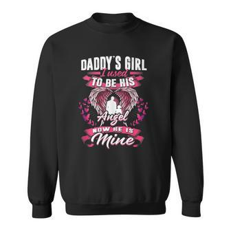 Daddys Girl I Used To Be His Angel Now He Is Mine Sweatshirt | Mazezy
