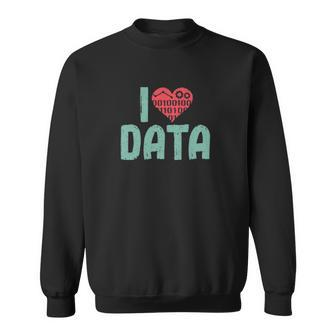 Data Encoder I Love Statistics Data Science Data Analysts Sweatshirt | Mazezy