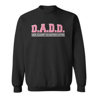 Daughter Dads Against Daughters Dating - Dad Sweatshirt | Mazezy
