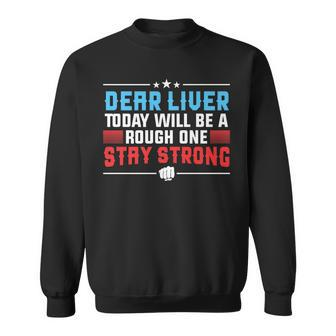Dear Liver Today Will Be Rough Patriotic Drinking Sweatshirt - Thegiftio UK