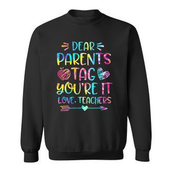 Dear Parents Tag Youre It Love Teachers Funny Sweatshirt | Mazezy DE