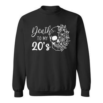 Death To My 20S Funny Skull 20Th Birthday Party Twenty Bday Sweatshirt - Seseable