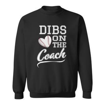 Dibs On The Coach Baseball Coach Baseball Softball Lovers Sweatshirt | Mazezy