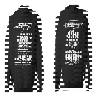 Dickson Name Gift I May Be Wrong But I Highly Doubt It Im Dickson Sweatshirt - Seseable