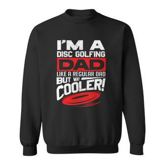 Disc Golf Im A Disc Golfing Dad Father Day Disc Golf Player Sweatshirt | Mazezy