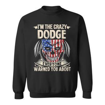 Dodge Name Gift Im The Crazy Dodge Sweatshirt - Seseable