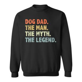 Dog Dad The Man Myth Legend Fathers Day For Dog Lover Dad Sweatshirt - Thegiftio UK