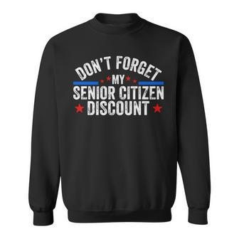 Dont Forget My Senior Discount Old People Gag Women Men Sweatshirt - Seseable