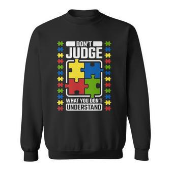 Dont Judge What You Dont Understand Autism Awareness Sweatshirt | Mazezy