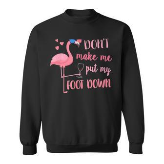 Dont Make Me Put My Foot Down Wine Funny Flamingo Sweatshirt - Thegiftio UK
