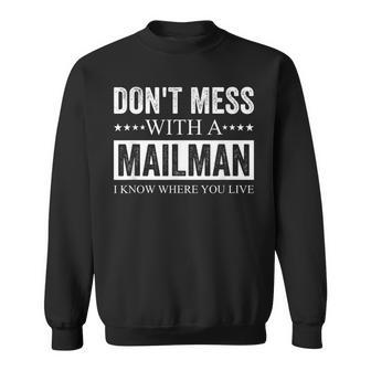 Dont Mess Mailman I Know Where You Live - Mail Carrier Sweatshirt - Thegiftio UK
