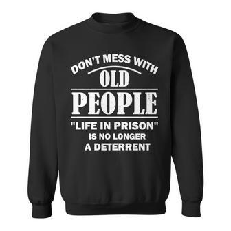 Dont Mess With Old People Funny Saying Prison Vintage Gift Sweatshirt - Seseable