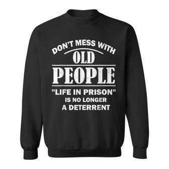 Dont Mess With Old People Funny Saying Prison Vintage Gift V2 Sweatshirt - Thegiftio UK