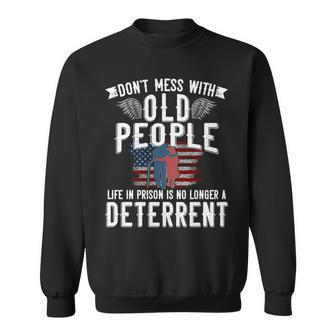 Dont Mess With Old People Life In Prison Senior Citizen Sweatshirt - Seseable