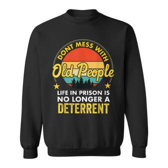 Dont Mess With Old People Life In Prison Vintage Senior Sweatshirt - Seseable